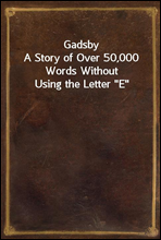 GadsbyA Story of Over 50,000 Words Without Using the Letter 