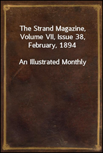 The Strand Magazine, Volume VII, Issue 38, February, 1894An Illustrated Monthly