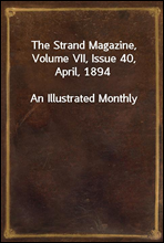 The Strand Magazine, Volume VII, Issue 40, April, 1894An Illustrated Monthly