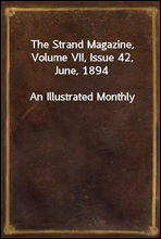 The Strand Magazine, Volume VII, Issue 42, June, 1894An Illustrated Monthly