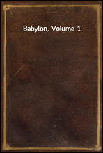 Babylon, Volume 1