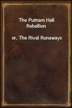 The Putnam Hall Rebellionor, The Rival Runaways