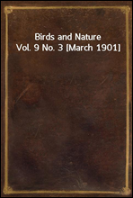 Birds and Nature Vol. 9 No. 3 [March 1901]