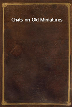 Chats on Old Miniatures