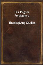 Our Pilgrim ForefathersThanksgiving Studies