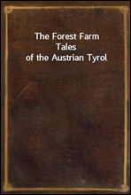 The Forest FarmTales of the Austrian Tyrol