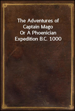 The Adventures of Captain MagoOr A Phoenician Expedition B.C. 1000