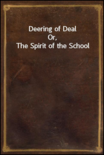 Deering of DealOr, The Spirit of the School