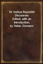 Sir Joshua Reynolds' DiscoursesEdited, with an Introduction, by Helen Zimmern