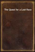 The Quest for a Lost Race