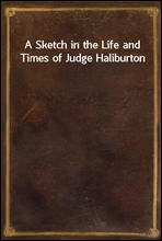 A Sketch in the Life and Times of Judge Haliburton