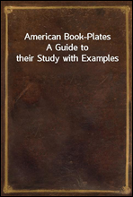 American Book-PlatesA Guide to their Study with Examples