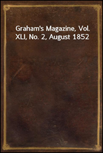Graham's Magazine, Vol. XLI, No. 2, August 1852