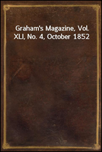 Graham`s Magazine, Vol. XLI, No. 4, October 1852