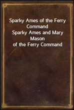 Sparky Ames of the Ferry CommandSparky Ames and Mary Mason of the Ferry Command