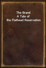 The BrandA Tale of the Flathead Reservation