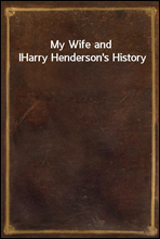 My Wife and IHarry Henderson's History