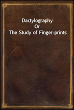 DactylographyOr The Study of Finger-prints