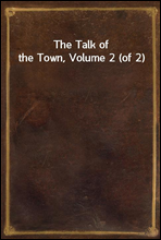 The Talk of the Town, Volume 2 (of 2)