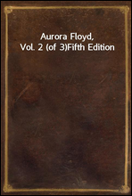 Aurora Floyd, Vol. 2 (of 3)Fifth Edition