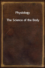 PhysiologyThe Science of the Body
