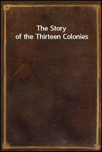 The Story of the Thirteen Colonies