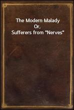 The Modern MaladyOr, Sufferers from 