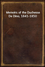 Memoirs of the Duchesse De Dino, 1841-1850