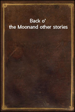 Back o` the Moonand other stories