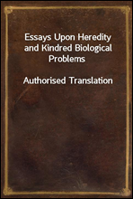 Essays Upon Heredity and Kindred Biological ProblemsAuthorised Translation