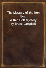 The Mystery of the Iron BoxA Ken Holt Mystery by Bruce Campbell