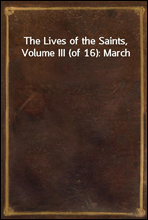 The Lives of the Saints, Volume III (of 16)