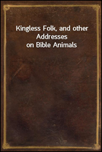 Kingless Folk, and other Addresses on Bible Animals