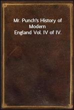 Mr. Punch`s History of Modern England Vol. IV of IV.