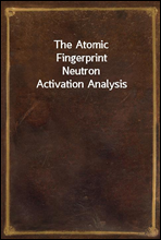 The Atomic FingerprintNeutron Activation Analysis