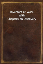 Inventors at WorkWith Chapters on Discovery