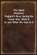 The Silent WatchersEngland's Navy during the Great War