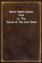 Motor Matt's Queer Findor, The Secret of The Iron Chest