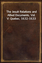 The Jesuit Relations and Allied Documents, Vol. V