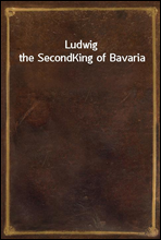 Ludwig the SecondKing of Bavaria