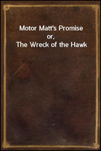 Motor Matt`s Promiseor, The Wreck of the Hawk