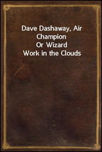 Dave Dashaway, Air ChampionOr Wizard Work in the Clouds