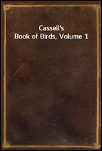 Cassell's Book of Birds, Volume 1