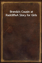 Brenda's Cousin at RadcliffeA Story for Girls