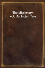 The Missionary; vol. IAn Indian Tale