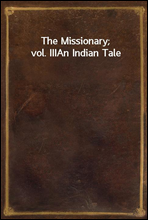 The Missionary; vol. IIIAn Indian Tale
