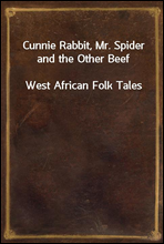 Cunnie Rabbit, Mr. Spider and the Other BeefWest African Folk Tales