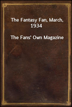 The Fantasy Fan, March, 1934The Fans' Own Magazine