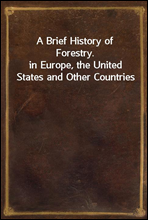 A Brief History of Forestry.in Europe, the United States and Other Countries