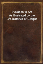 Evolution in ArtAs Illustrated by the Life-histories of Designs